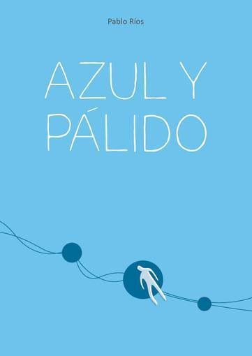 Portada de la novela gráfica 'Azul y pálido', de Pablo Ríos.