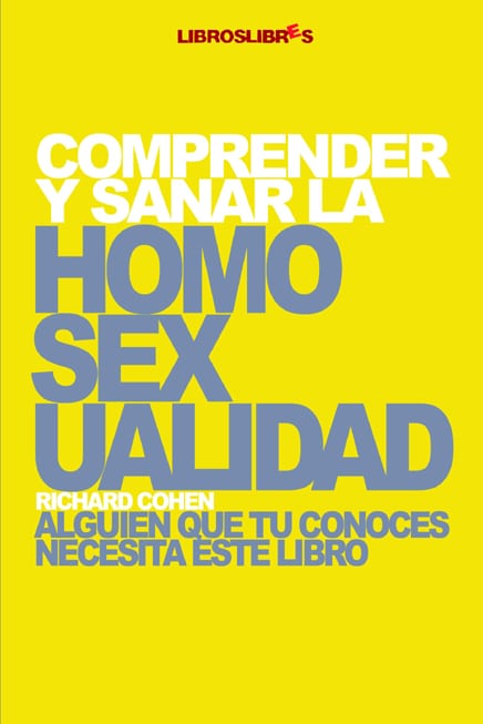 'Comprender y sanar la homosexualidad', de Richard Cohen.