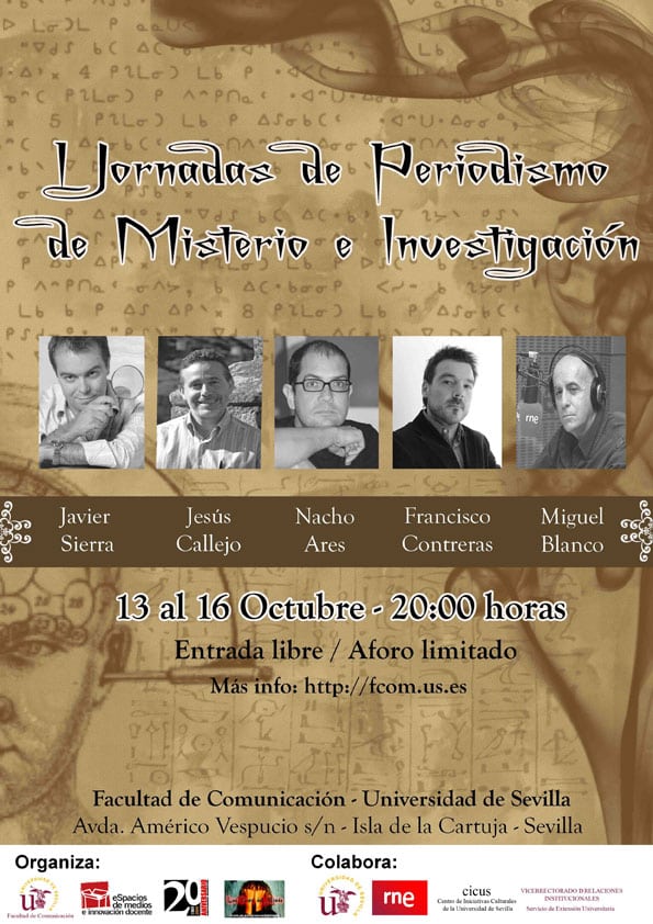 Cartel  de las I Jornadas de Periodismo de Misterio e Investigación, protagonizadas por Nacho Ares, Miguel Blanco, Jesús Callejo, Francisco Contreras y Javier Sierra en la Universidad de Sevilla.