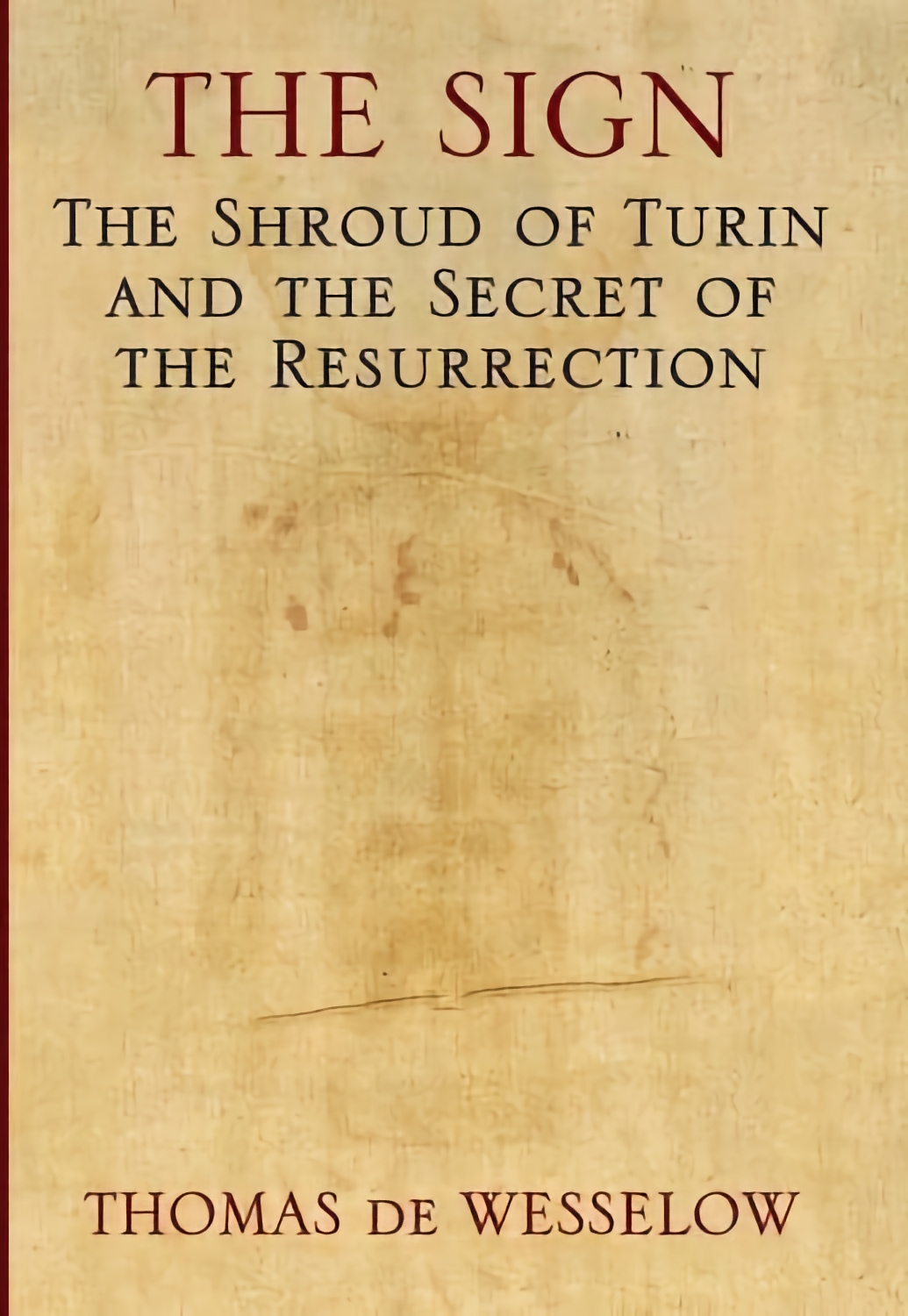 'The sign: the shroud of Turin and the secret of the Resurrection', de Thomas de Wesselow.