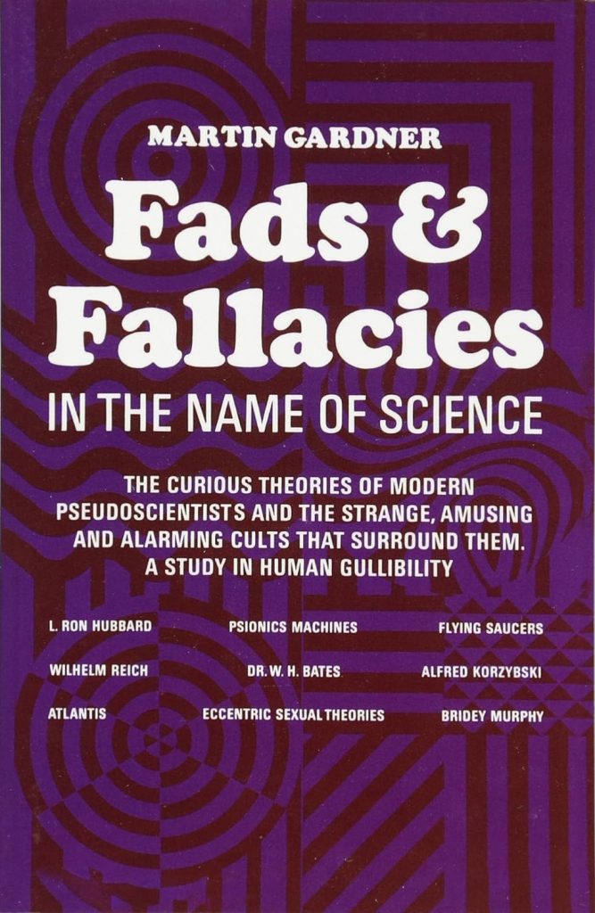 'Fad and fallacies in the name of science', de Martin Gardner.