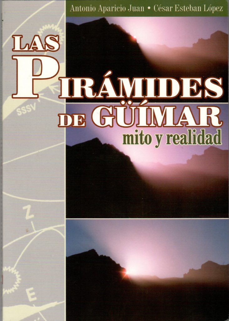 'Las pirámides de Güímar. Mito y realidad', de César Esteban y Antonio Aparicio.