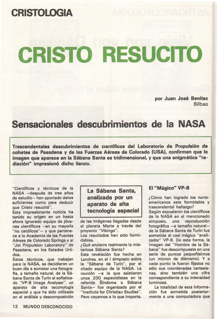 Juan José Benítez fue el propagador en España del bulo de que la NASA había examinado la sábana santa y hecho "sensacionales descubrimientos", en sus reportajes en 'La Gaceta del Norte' y en revistas como 'Mundo Desconocido'.